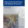 Atlas of the Facial Nerve and Related Structures