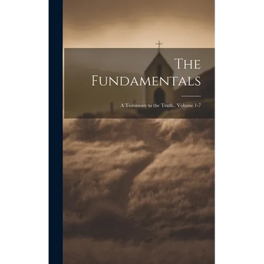 The Fundamentals; a Testimony to the Truth.. Volume 1-7