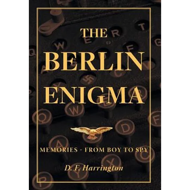 The Berlin Enigma: Memories - From Boy to Spy