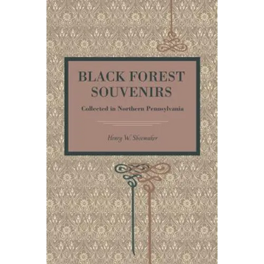Black Forest Souvenirs: Collected in Northern Pennsylvania