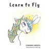 Learn to Fly: An illustrated book for adults and teens navigating grief and loss