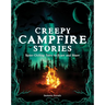 Creepy Campfire Stories: Spine-Chilling Tales to Scare and Share