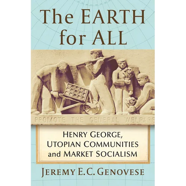 The Earth for All: Henry George, Utopian Communities and Market Socialism