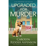 Upgraded for Murder: A Lily Sprayberry Cozy Mystery