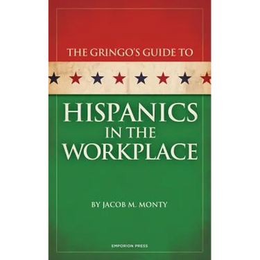 Gringo's Guide to Hispanics in the Workplace
