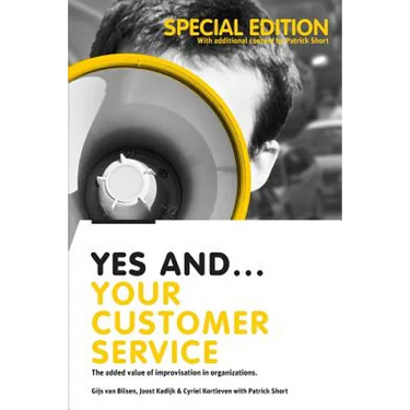Yes And... Your Customer Service: The added value of improvisation in organizations