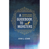 A Guidebook to Monsters: Philosophy, Religion, and the Paranormal