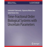 Time-Fractional Order Biological Systems with Uncertain Parameters