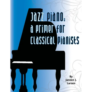 Jazz Piano: A Primer for Classical Pianists