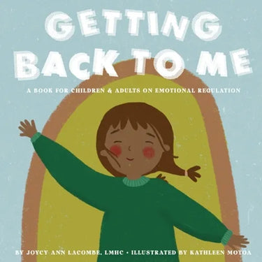 Getting Back To Me: A Book For Children and Adults on Emotional Regulation