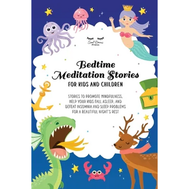 Bedtime Meditation Stories for Kids and Children: Stories to Promote Mindfulness, Help Your Kids Fall Asleep and Defeat Insomnia and Sleep Problems fo
