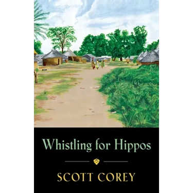 Whistling for Hippos: A memoir of life in West Africa