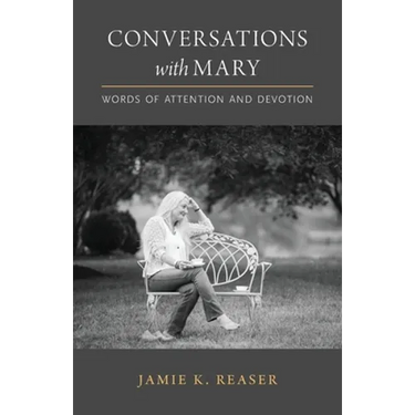 Conversations with Mary: Words of Attention and Devotion