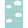 Words That Make You Go, "Hmm..."