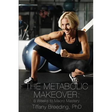 The Metabolic Makeover: 8 Weeks to Macro Mastery