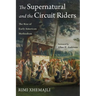 The Supernatural and the Circuit Riders: The Rise of Early American Methodism