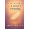 Love, Devotion, and Longing: Complete Love and Devotion Series 2-books-in-1