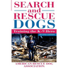 Search and Rescue Dogs: Training the K-9 Hero