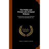 The Public and Private Life of Daniel Webster: Including Most of his Great Speeches, Letters Form Marshfield, Etc., Etc