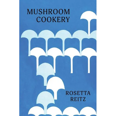 Mushroom Cookery: (Cooklore Reprint)