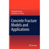Concrete Fracture Models and Applications