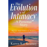 The Evolution of Intimacy: A Personal Story: Hope for Adult Children of Alcoholics And others in Dysfunctional Relationships