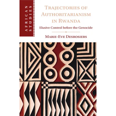 Trajectories of Authoritarianism in Rwanda