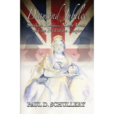 Diamond Jubilee: Sherlock Holmes, Mark Twain, and the Peril of the Empire