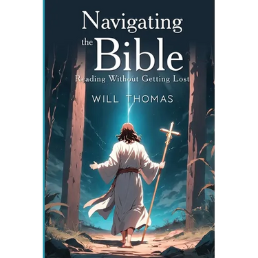 Navigating the Bible: Reading Without Getting Lost