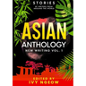 Asian Anthology: New Writing Vol. 1: Stories by Writers from Around the World