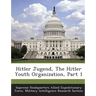 Hitler Jugend, the Hitler Youth Organization, Part 1