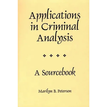 Applications in Criminal Analysis: A Sourcebook