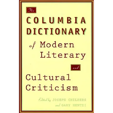 The Columbia Dictionary of Modern Literary and Cultural Criticism