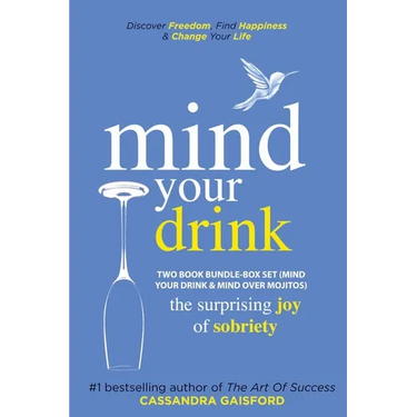 Mind Your Drink: The Surprising Joy of Sobriety Two Book Bundle-Box Set (Mind Your Drink & Mind Over Mojitos)