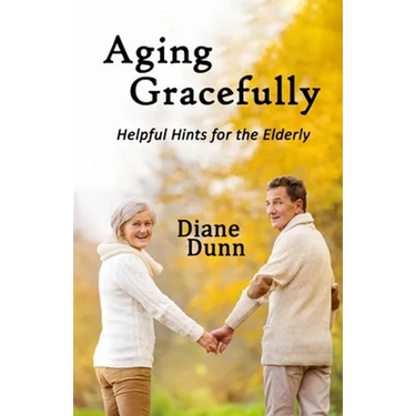 Aging Gracefully: Helpful Hints for the Elderly