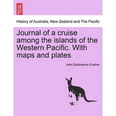 Journal of a cruise among the islands of the Western Pacific. With maps and plates