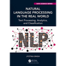 Natural Language Processing in the Real World: Text Processing, Analytics, and Classification