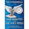 Five Minutes with the Holy Spirit: Getting to Know the Best Friend in the World