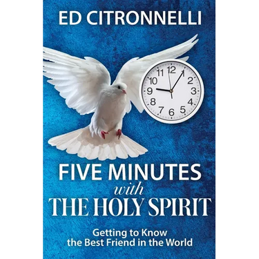 Five Minutes with the Holy Spirit: Getting to Know the Best Friend in the World