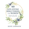 99 Life-Giving Bible Verses for Women: When We Ask, God Answers