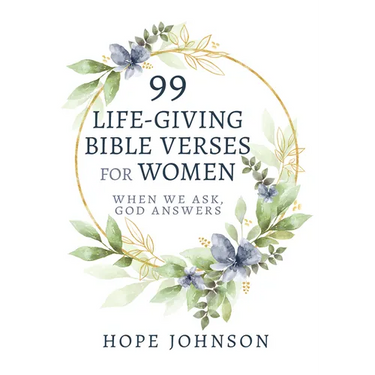 99 Life-Giving Bible Verses for Women: When We Ask, God Answers