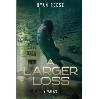 A Larger Loss: A Thriller