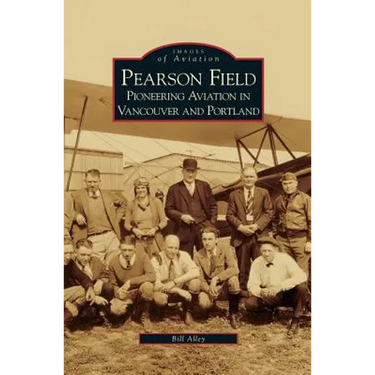 Pearson Field: Pioneering Aviation in Vancouver and Portland