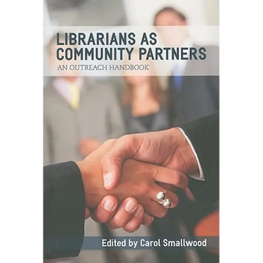 Librarians as Community Partners: An Outreach Handbook