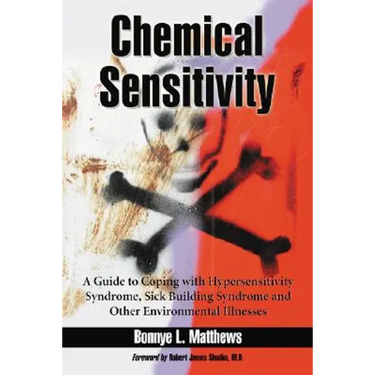 Chemical Sensitivity: A Guide to Coping with Hypersensitivity Syndrome, Sick Building Syndrome and Other Environmental Illnesses