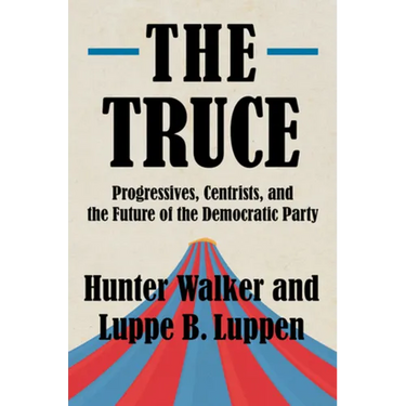 The Truce: Progressives, Centrists, and the Future of the Democratic Party
