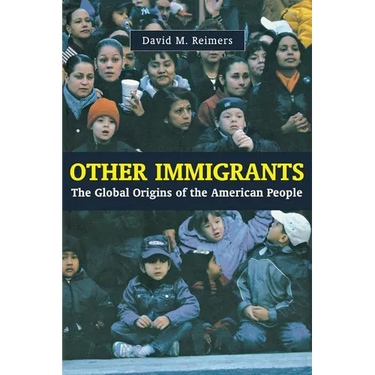 Other Immigrants: The Global Origins of the American People