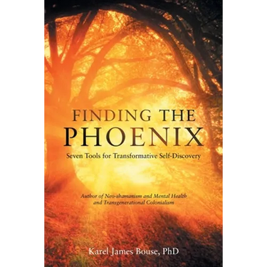 Finding the Phoenix: Seven Tools for Transformative Self-Discovery