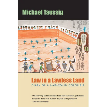 Law in a Lawless Land: Diary of a Limpieza in Colombia