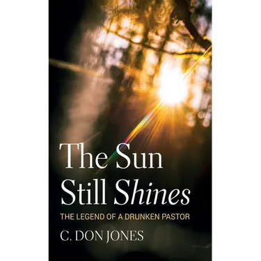 The Sun Still Shines: The Legend of a Drunken Pastor